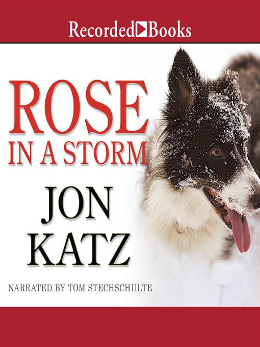 Title details for Rose in a Storm by Jon Katz - Wait list